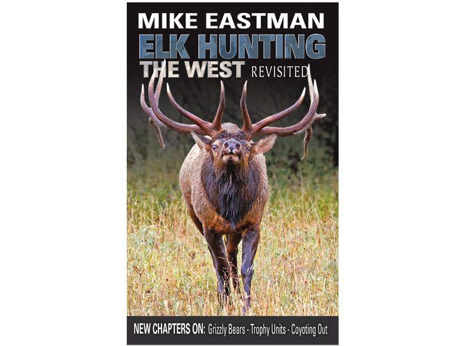 Elk Hunting the West the Eastman Way book cover. 